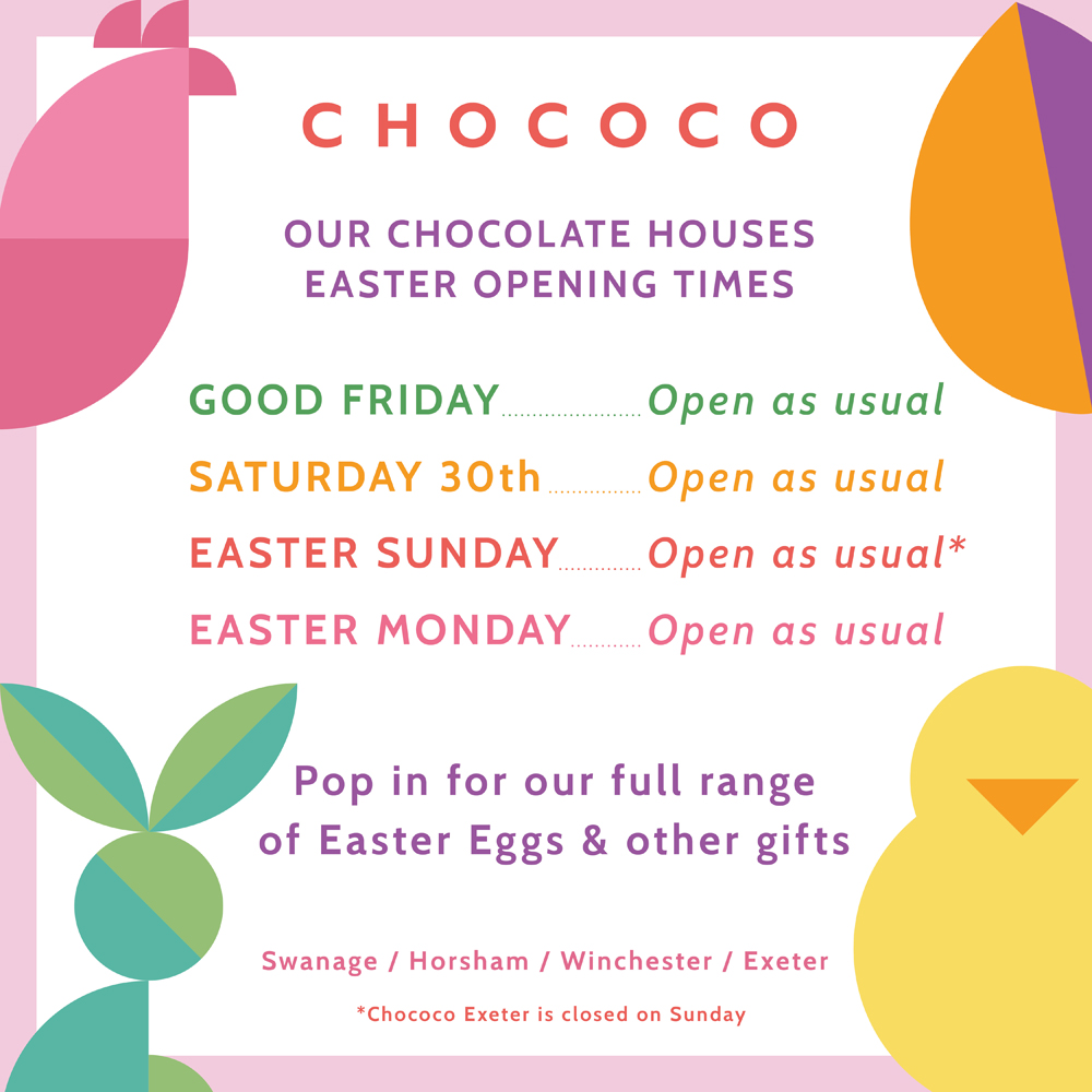 Our Chocolate Houses are open as normal over Easter